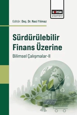 Sürdürülebilir Finans Üzerine Bilimsel Çalışmalar - 2 – Kolektif – Eğitim Yayınevi - Bilimsel Eserler kitap kapağı