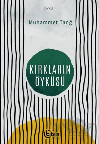 Kırkların Öyküsü – Muhammet Tanğ – Tılsım Yayınevi kitap kapağı