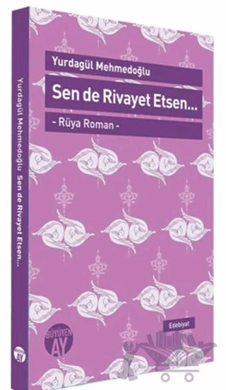 Sen de Rivayet Etsen / Rüya Roman – Yurdagül Mehmedoğlu – Büyüyen Ay Yayınları kitap kapağı