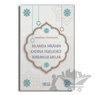 İslamda Nikahın Kadına Yüklediği Sorumluluklar – Neslihan Utangan – Gülnar Yayınları kitap kapağı