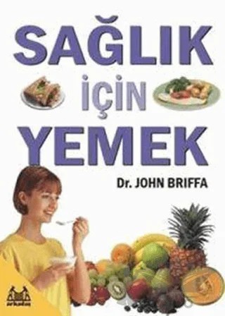 Sağlık İçin Yemek – John Briffa – Arkadaş Yayınları kitap kapağı