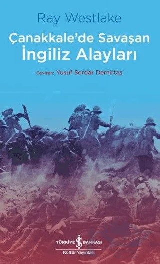 Çanakkale'de Savaşan İngiliz Alayları – Ray Westlake – İş Bankası Kültür Yayınları kitap kapağı