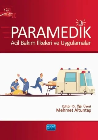 PARAMEDİK - Acil Bakım İlkeleri ve Uygulamalar – Ahmet Ali Top, Ahmet Gülsoy, Ahmet Kayalı, Ali Aygün, Ali Çelik, Atakan Savrun, Atilla Topçu, Aykut Öztürk, Beril Gürlek, Ceyda Uzun Şahin, Demet Turan Bayraktar, Elnare Cevad, Emel Ağca, Engin İlhan, Ensar Durmuş, Ensar Topaloğlu, Eylem Işıl Baydoğan, Ezgi Atalay, Fatma Gündüz, Galip Usta, Gökhan – Nobel Akademik Yayıncılık kitap kapağı