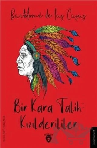 Bir Kara Talih: Kızılderililer – Bartolome De Las Casas – Dorlion Yayınları kitap kapağı