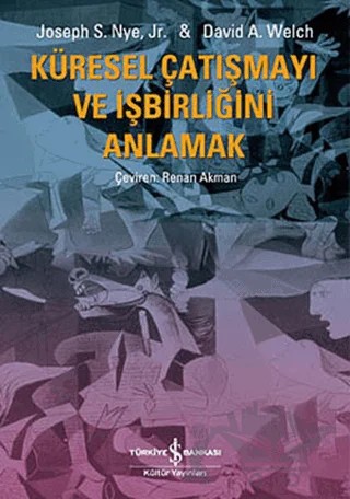 Küresel Çatışmayı ve İşbirliğini Anlamak – Joseph S. Nye – İş Bankası Kültür Yayınları kitap kapağı