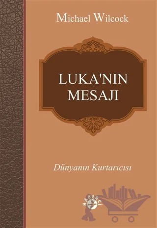 Luka’nın Mesajı – Michael Wilcock – Haberci Basın Yayın kitap kapağı