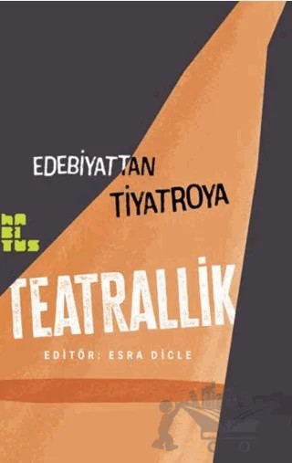 Edebiyattan Tiyatroya - Teatrallik – Kolektif – Habitus Kitap kitap kapağı