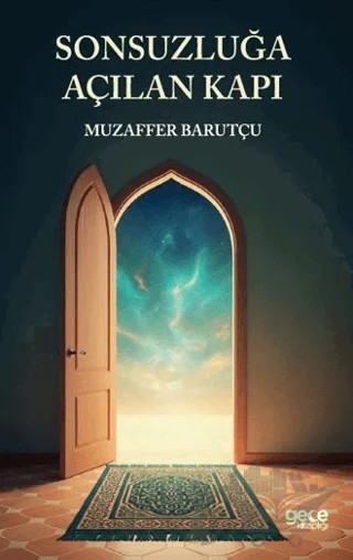 Sonsuzluğa Açılan Kapı – Muzaffer Barutçu – Gece Kitaplığı kitap kapağı