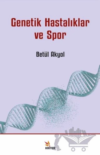 Genetik Hastalıklar ve Spor – Betül Akyol – Kriter Yayınları kitap kapağı