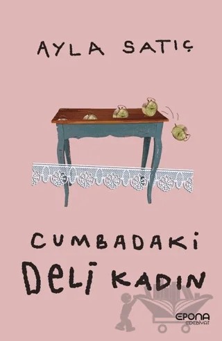 Cumbadaki Deli Kadın – Ayla Satıç – Epona Kitap kitap kapağı