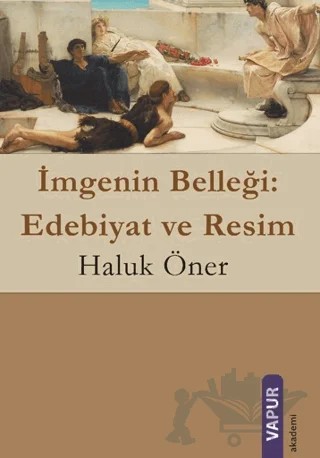 İmgenin Belleği: Edebiyat ve Resim – Haluk Öner – Vapur Yayınları kitap kapağı