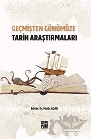 Geçmişten Günümüze Tarih Araştırmaları – Mutlu Adak – Gazi Kitabevi kitap kapağı