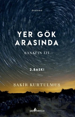 Yer Gök Arasında - Sanatın İzi – Şakir Kurtulmuş – Çıra Yayınları kitap kapağı