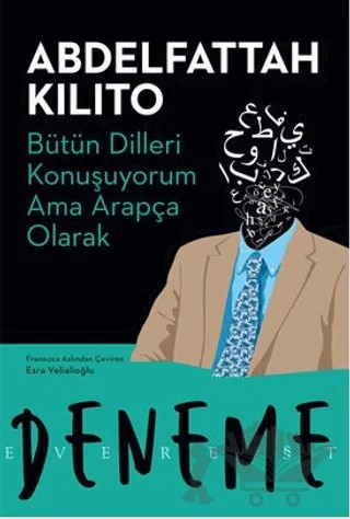 Bütün Dilleri Konuşuyorum Ama Arapça Olarak – Abdelfattah Kilito – Everest Yayınları kitap kapağı