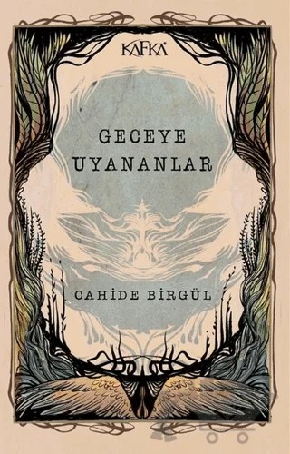 Geceye Uyananlar – Cahide Birgül – Kafka Kitap kitap kapağı