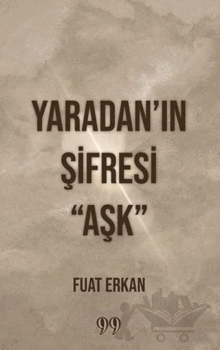 Yaradan’ın Şifresi “Aşk” – Fuat Erkan – Doksan Dokuz Yayınları kitap kapağı