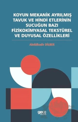 Koyun Mekanik Ayrılmış Tavuk ve Hindi Etlerinin Sucuğun Bazı Fizikokimyasal Tekstürel ve Duyusal Özellikleri – Abdülkadir Dilber – Gece Kitaplığı kitap kapağı