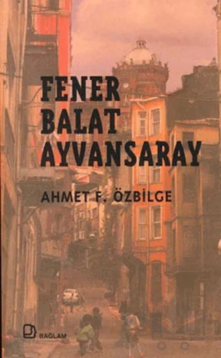 Fener Balat Ayvansaray – Ahmet Özbilge – Bağlam Yayınları kitap kapağı