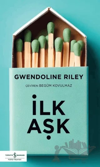 İlk Aşk – Gwendoline Riley – İş Bankası Kültür Yayınları kitap kapağı