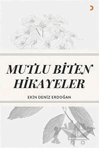Mutlu Biten Hikayeler – Ekin Deniz Erdoğan – Cinius Yayınları kitap kapağı