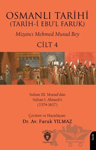 Osmanlı Tarihi (Tarih-i Ebu’l Faruk) Cilt 4 – Mehmed Murad Bey – Dorlion Yayınları kitap kapağı