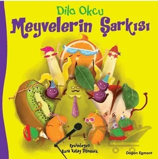 Meyvelerin Şarkısı – Dila Okcu – Doğan Egmont Yayıncılık kitap kapağı