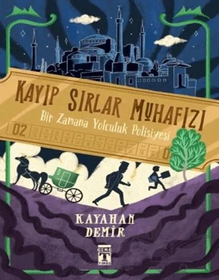 Kayıp Sırlar Muhafızı / Bir Zamana Yolculuk Polisiyesi – Kayahan Demir – Genç Timaş kitap kapağı