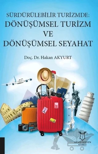 Sürdürülebilir Turizmde: Dönüşümsel Turizm ve Dönüşümsel Seyahat – Hakan Akyurt – Akademisyen Kitabevi kitap kapağı