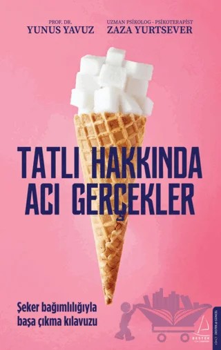 Tatlı Hakkında Acı Gerçekler – Yunus Yavuz, Zaza Yurtsever – Destek Yayınları kitap kapağı