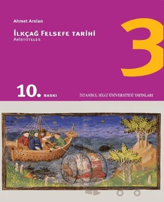 İlkçağ Felsefe Tarihi 3 – Prof. Dr. Ahmet Arslan – İstanbul Bilgi Üniversitesi Yayınları kitap kapağı