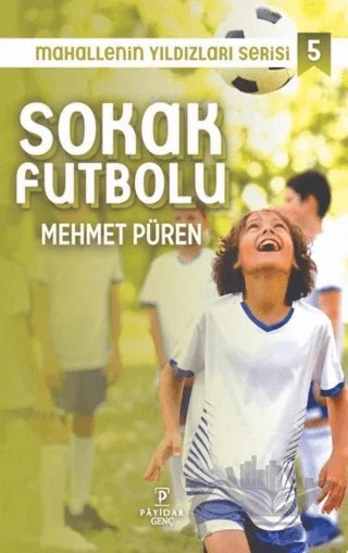 Sokak Futbolu - Mahallenin Yıldızları Serisi 5 – Mehmet Püren – Payidar Genç kitap kapağı