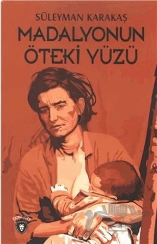 Madalyonun Öteki Yüzü – Süleyman Karakaş – Dorlion Yayınları kitap kapağı