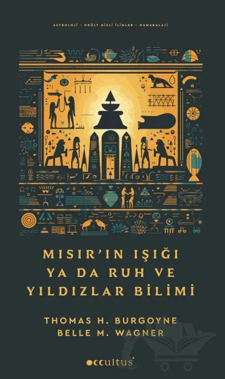 Mısır’ın Işığı ya da Ruh ve Yıldızlar Bilimi – Belle M.Wagner, Thomas H. Burgoyne – Occultus Yayınevi kitap kapağı
