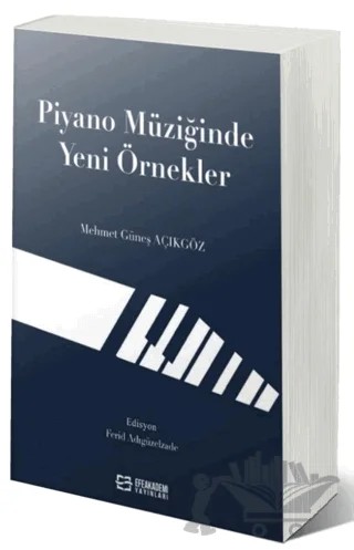 Piyano Müziğinde Yeni Örnekler – Mehmet Güneş Açıkgöz – Efe Akademi Yayınları kitap kapağı