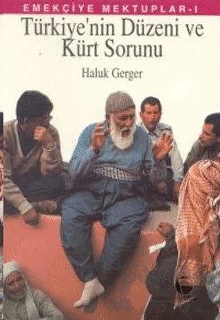 Emekçiye Mektuplar 1 Türkiye’nin Düzeni ve Kürt Sorunu – Haluk Gerger – Belge Yayınları kitap kapağı