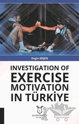 Investigation Of Exercise Motivation In Türkiye – Engin Erşen – Akademisyen Kitabevi kitap kapağı