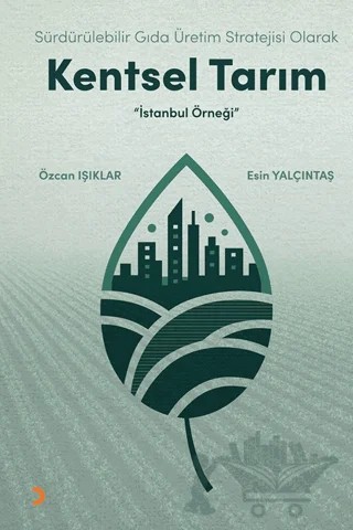 Sürdürülebilir Gıda Üretim Stratejisi Olarak Kentsel Tarım – Esin Yalçıntaş, Özcan Işıklar – Cinius Yayınları kitap kapağı