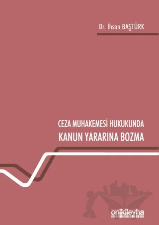 Ceza Muhakemesi Hukukunda Kanun Yararına Bozma – İhsan Baştürk – On İki Levha Yayınları kitap kapağı