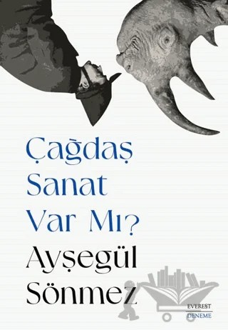 Çağdaş Sanat Var Mı? – Ayşegül Sönmez – Everest Yayınları kitap kapağı