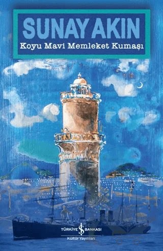 Koyu Mavi Memleket Kumaşı – Sunay Akın – İş Bankası Kültür Yayınları kitap kapağı