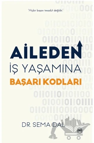 Aileden İş Yaşamına Başarı Kodları – Sema Dal – Siyah Beyaz Yayınları kitap kapağı