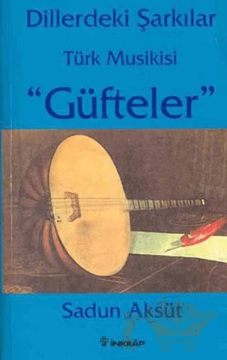 Dillerdeki Şarkılar Türk Musikisi "Güfteler" – Sadun Aksüt – İnkılap Kitabevi kitap kapağı
