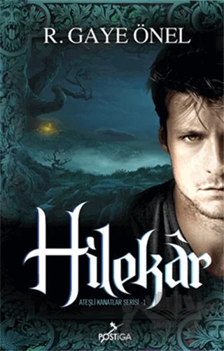 Ateşli Kanatlar Serisi 1 : Hilekar – R. Gaye Önel – Postiga Yayınları kitap kapağı