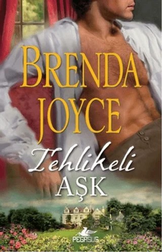 Tehlikeli Aşk – Brenda Joyce – Pegasus Yayınları kitap kapağı
