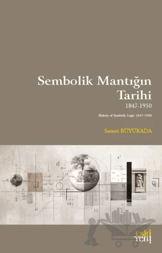 Sembolik Mantığın Tarihi 1847-1950 – Samet Büyükada – Eski Yeni Yayınları kitap kapağı