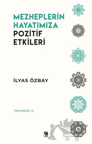 Mezheplerin Hayatımıza Pozitif Etkileri – İlyas Özbay – Çıra Yayınları kitap kapağı