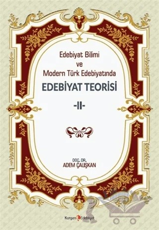 Edebiyat Bilimi Ve Modern Türk Edebiyatında Edebiyat Teorisi 2 – Adem Çalışkan – Kurgan Edebiyat kitap kapağı