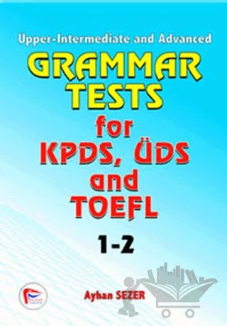 Grammar Tests for KPDS, ÜDS and TOEFL 1-2 – Ayhan Sezer – Pelikan Tıp Teknik Yayıncılık kitap kapağı