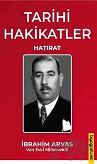 Tarihi Hakikatler – İbrahim Arvas – Biyografi Net İletişim ve Yayın kitap kapağı