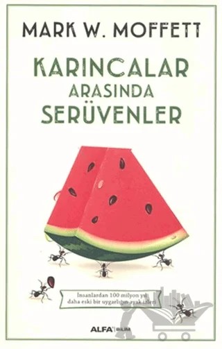 Karıncalar Arasında Serüvenler – Mark W. Moffett – Alfa Yayınları kitap kapağı